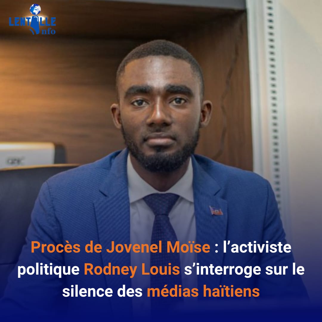 Procès de Jovenel Moïse : l’activiste politique Rodney Louis s’interroge sur le silence des médias haïtiens