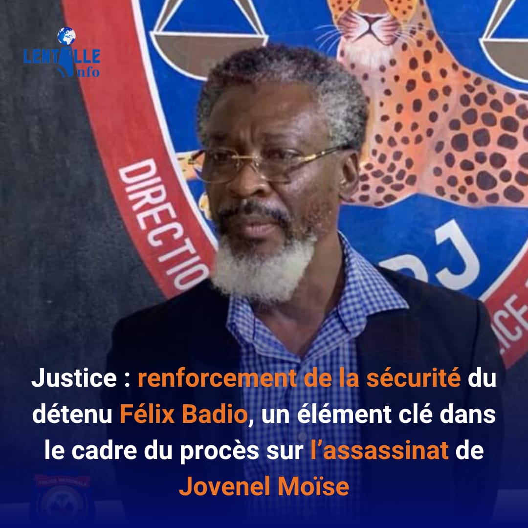 Justice : renforcement de la sécurité du détenu Félix Badio, un élément clé dans le cadre du procès sur l’assassinat de Jovenel Moïse