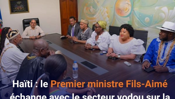 Haïti : le Premier ministre Fils-Aimé discute de sécurité et réconciliation nationale avec le secteur Vodou