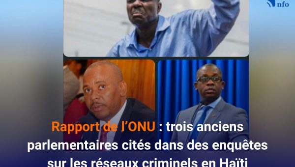 Rapport de l’ONU : trois anciens parlementaires cités dans des enquêtes sur les réseaux criminels en Haïti